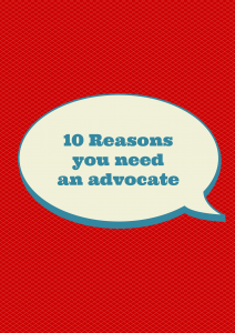 10 reasons you need an advocate